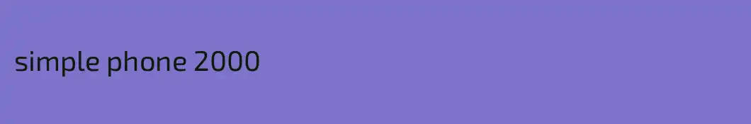 simple phone 2000